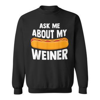 Ask Me About My Weiner Dog Hotdog Sandwich Dachshund Lover Sweatshirt - Monsterry