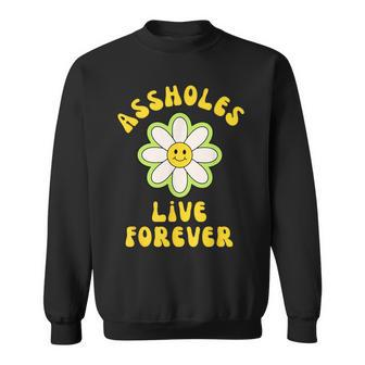 Assholes Live Forever Sweatshirt - Monsterry