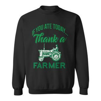 If You Ate Today Thank A Farmer Support Your Local Farm Sweatshirt - Monsterry