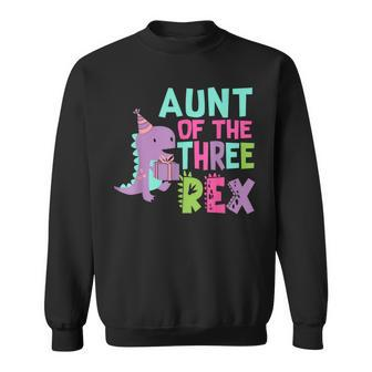 Aunt Of The Three Rex Birthday Dinosaur Family Matching Sweatshirt - Thegiftio UK