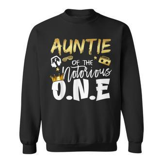 Auntie Of The Notorious One Old School 1St Hip Hop Birthday Sweatshirt - Thegiftio UK