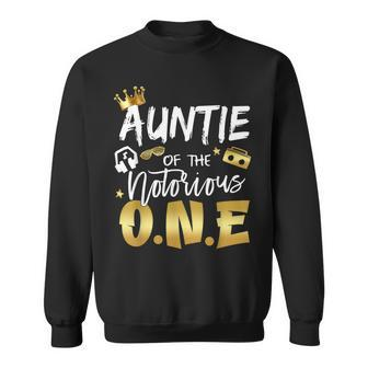 Auntie Of The Notorious One Old School Hip Hop 1St Birthday Sweatshirt - Seseable