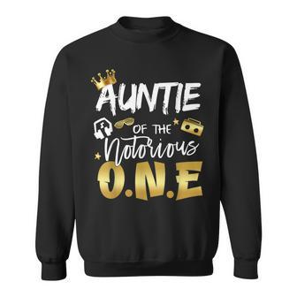 Auntie Of The Notorious One Old School Hip Hop 1St Birthday Sweatshirt - Monsterry UK