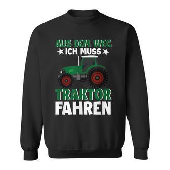 Aus Dem Weg Ich Muss Traktor Fahren Trecker Biobauer Sweatshirt - Seseable