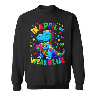 Autism Awareness In April We Wear Blue T-Rex Dinosaur Sweatshirt - Monsterry