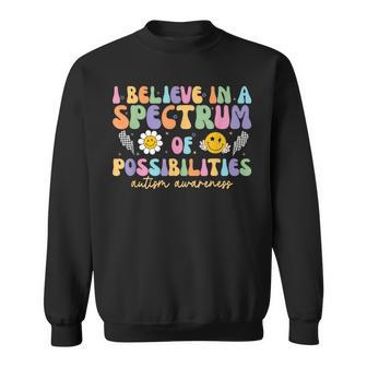 Autism Awareness I Believe In A Spectrum Of Possibilities Sweatshirt - Seseable