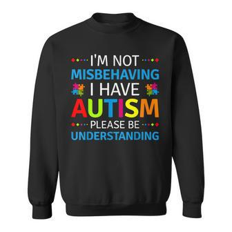Autism Awareness I'm Not Misbehaving I Have Autism Sweatshirt - Monsterry UK