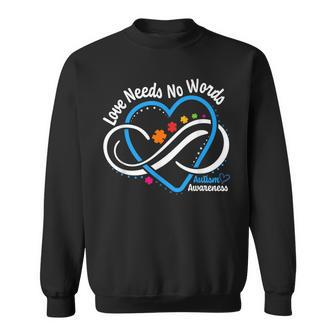 Autism Awareness Love Needs No Words Infinity Heart Autism Sweatshirt - Monsterry AU