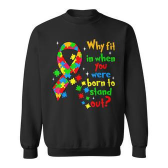 Autism Awareness Why Fit In When You Were Born To Stand Out Sweatshirt - Seseable