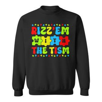 Autistic Rizz Rizz'em With The Tism Meme Autism Awareness Sweatshirt - Monsterry