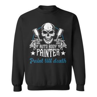 Auto Body Painter Paint Till Death Car Painter Car Detailer Sweatshirt - Monsterry