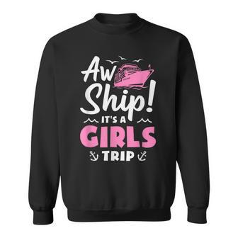 Aw Ship It's A Girls Trip Cruise Vacation Sweatshirt - Monsterry UK