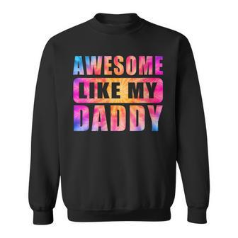 Awesome Like My Daddy Matching Fathers Day Family Tie Day Sweatshirt - Thegiftio UK