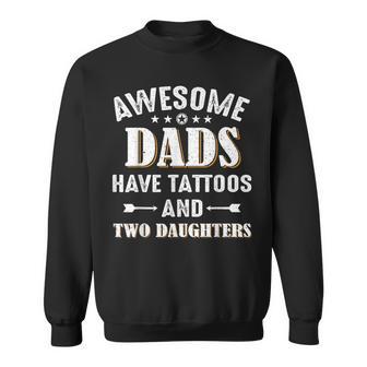 Awesome Dads Have Tattoos And Two Daughters Sweatshirt - Monsterry