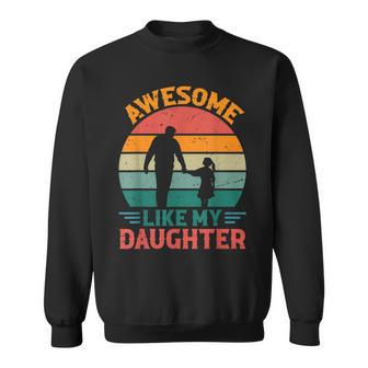 Awesome Like My Daughter Dad Fathers Day Father Sweatshirt - Thegiftio UK
