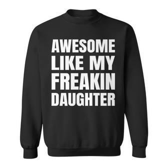 Awesome Like My Daughter Dad Mom Joke Father's Day Sweatshirt - Thegiftio UK