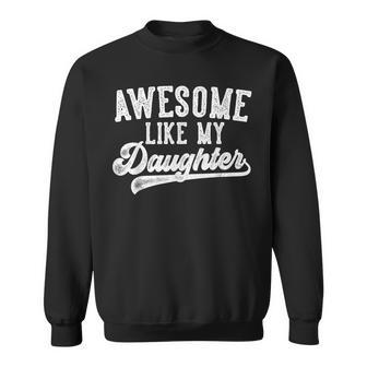 Awesome Like My Daughter Father's Day Dad Sweatshirt - Monsterry DE
