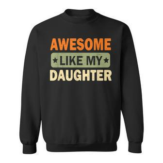 Awesome Like My Daughter Father's Day Retro Vintage Dad Men Sweatshirt - Monsterry DE