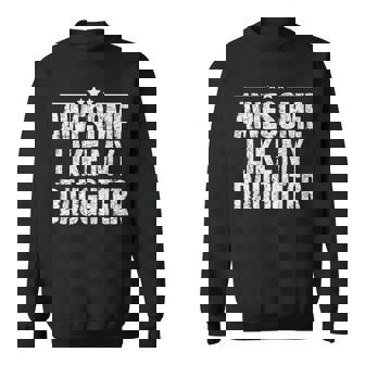 Awesome Like My Daughter Fathers Day Sweatshirt - Seseable