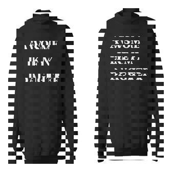 Awesome Like My Daughter- Fathers Day Sweatshirt - Seseable
