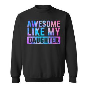 Awesome Like My Daughter Tie Dye Mother's Father's Day Sweatshirt - Seseable