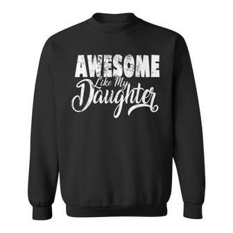 Awesome Like My Daughter Present Father's Day Dad Sweatshirt - Thegiftio UK