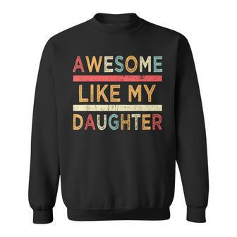 Awesome Like My Daughter Vintage Father's Day Retro Sweatshirt - Monsterry AU