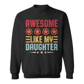 Awesome Like My Daughter Vintage Father's Day From Daughter Sweatshirt - Seseable