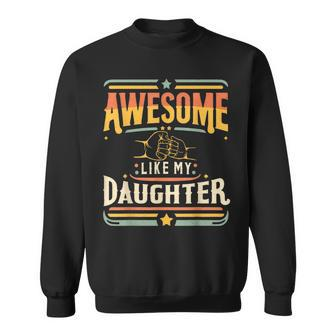 Awesome Like My Daughter Vintage Matching Father Daughter Sweatshirt - Monsterry UK