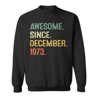 Awesome Since December 1973 50Th Birthday 50 Year Old Sweatshirt | Mazezy UK