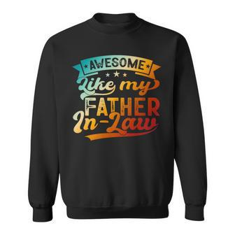 Awesome Like My Father In Law Family Fathers Day Dad Sweatshirt - Seseable