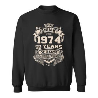 Awesome Since January 1974 50 Years Old Happy 50Th Birthday Sweatshirt - Seseable