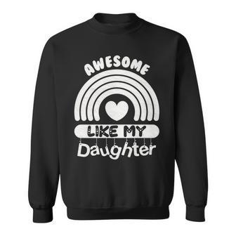 Awesome Just Like My Daughters Fathers Day Dad Sweatshirt - Seseable