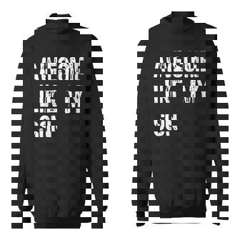 Awesome Like My Son Father's Day Parent's Family Sweatshirt - Thegiftio UK