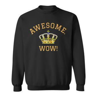 Awesome Wow Popular Quote King George Crown Sweatshirt - Monsterry DE