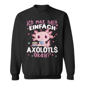 Axolotl Ich Mag Halt Einfach Axolotls Okay Axolotl Sweatshirt - Seseable