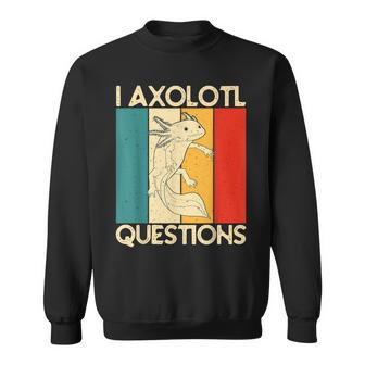 I Axolotl Questions Axolotl Animal Sweatshirt - Monsterry