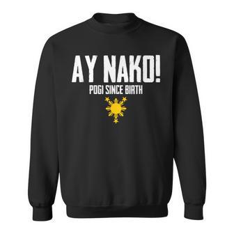 Ay Nako Pogi Since Birth Philippines Filipino Pinoy Sweatshirt - Monsterry DE