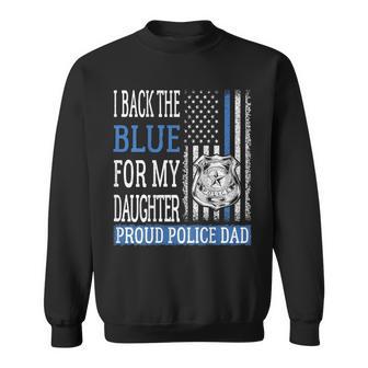 I Back The Blue For My Daughter Proud Police Dad Cop Father Sweatshirt - Monsterry DE