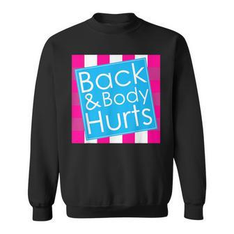 Back Body Hurts Quote Exercise Workout Gym Sweatshirt - Monsterry