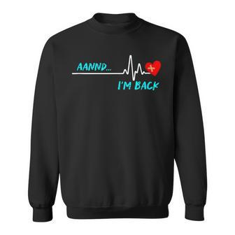 I Am Back Heart Attack Stroke Surgery Survivor Recovery Sweatshirt - Monsterry CA