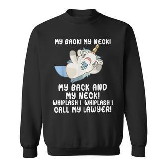 My Back My Neck Whiplash Call My Lawyer Unicorn Sweatshirt - Thegiftio UK