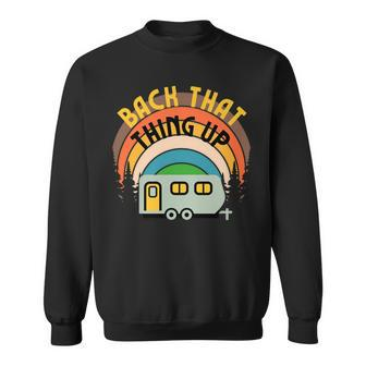 Back That Thing Up Camper Camping Family Glamping Rv Graphic Sweatshirt - Monsterry CA