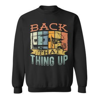Back That Thing Up Camping Trailer Travel Campervan Sweatshirt - Monsterry AU