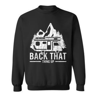 Back That Thing Up Camper Camping Camp Lover Graphic Sweatshirt - Monsterry UK