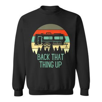 Back That Thing Up Rv Camping Camper Sweatshirt - Monsterry