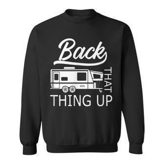 Back That Thing Up Rv Camper Camping Sweatshirt - Monsterry AU