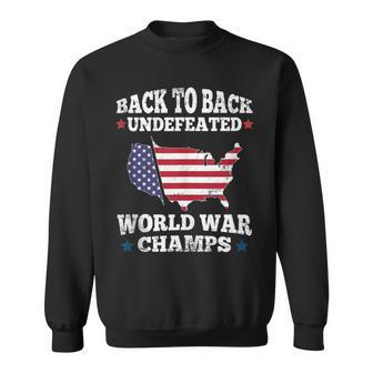 Back To Back Undefeated World War Champs Us Flag 4Th Of July Sweatshirt - Monsterry DE