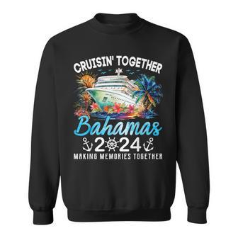 Bahamas Cruise 2024 Family Vacation Cruisin Together Bahamas Sweatshirt - Seseable