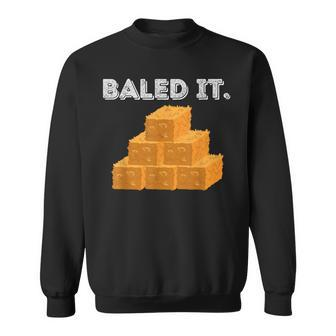 Baled It Farmer & Farming Sweatshirt - Monsterry